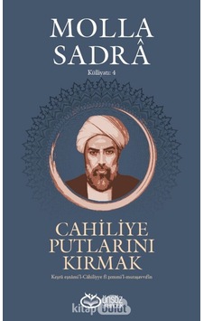 Cahiliye Putlarını Kırmak  - Molla Sadra  - Önsöz Yayıncılık