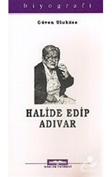 Halide Edip Adıvar - Güven Uluköse - Kastaş Yayınları Halide Edip Adıvar - Güven Uluköse - Kastaş Yayınları