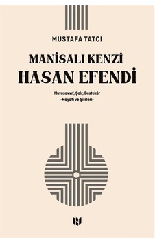 Manisalı Kenzî Hasan Efendi / Mustafa Tatcı Manisalı Kenzî Hasan Efendi / Mustafa Tatcı