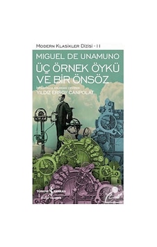 Üç Örnek Öykü ve Bir Önsöz - Miguel De Unamuno - İş Bankası Kültür Yayınları Üç Örnek Öykü ve Bir Önsöz - Miguel De Unamuno - İş Bankası Kültür Yayınları