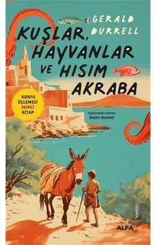 Kuşlar, Hayvanlar Ve Hısım Akraba / Korfu Üçlemesi İkinci Kita... Kuşlar, Hayvanlar Ve Hısım Akraba / Korfu Üçlemesi İkinci Kita...