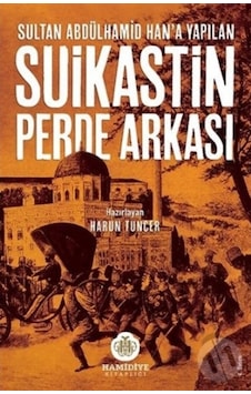Sultan Abdülhamid Han'A Yapılan Suikastin Perde Arkası Sultan Abdülhamid Han'A Yapılan Suikastin Perde Arkası