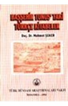 Başşehir Tunus'taki Türkçe Kitabeler / Prof. Dr. Mehmet Şeker Başşehir Tunus'taki Türkçe Kitabeler / Prof. Dr. Mehmet Şeker