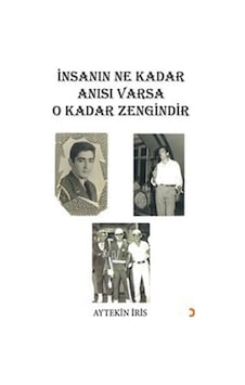 İnsanın Ne Kadar Anısı Varsa O Kadar Zengindir / Aytekin İris İnsanın Ne Kadar Anısı Varsa O Kadar Zengindir / Aytekin İris