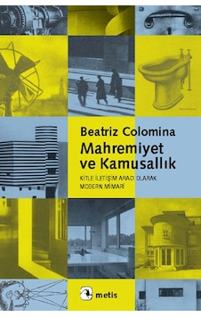 Mahremiyet ve Kamusallık - Beatriz Colomina - Metis Yayınları Mahremiyet ve Kamusallık - Beatriz Colomina - Metis Yayınları