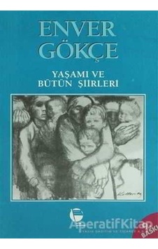 Enver GökçeYaşamı ve Bütün Şiirleri- Belge Yayınları Enver GökçeYaşamı ve Bütün Şiirleri- Belge Yayınları