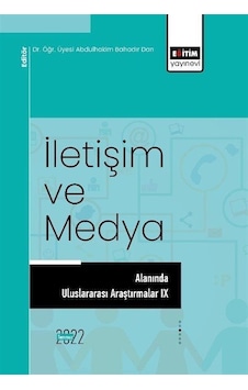 İletişim Ve Medya Alanında Uluslararası Araştırmalar Ix / Kole... İletişim Ve Medya Alanında Uluslararası Araştırmalar Ix / Kole...