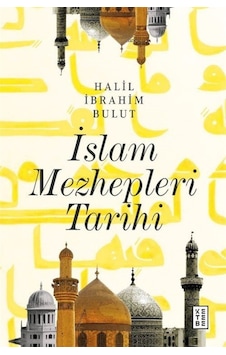 İslam Mezhepleri Tarihi / Dr. Halil İbrahim Bulut 9786257303538 İslam Mezhepleri Tarihi / Dr. Halil İbrahim Bulut 9786257303538