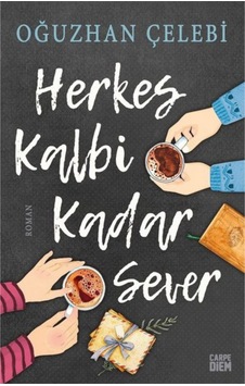 Herkes Kalbi Kadar Sever - Oğuzhan Çelebi - Carpediem Kitap Herkes Kalbi Kadar Sever - Oğuzhan Çelebi - Carpediem Kitap