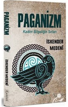 Paganizm: Kadim Bilgeliğin Sırları - İskender Medeni - Kumran Paganizm: Kadim Bilgeliğin Sırları - İskender Medeni - Kumran
