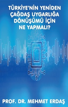 Türkiye'nin Yeniden Çağdaş Uygarlığa Dönüşümü için Ne Yapmalı? - Mehmet Erdaş - Platanus Publishing Türkiye'nin Yeniden Çağdaş Uygarlığa Dönüşümü için Ne Yapmalı? - Mehmet Erdaş - Platanus Publishing