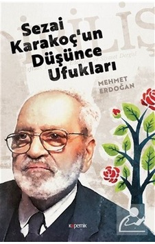 Sezai Karakoç'Un Düşünce Ufukları / Mehmet Erdoğan Sezai Karakoç'Un Düşünce Ufukları / Mehmet Erdoğan