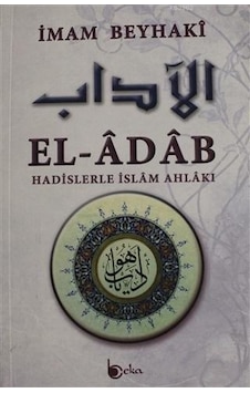 El Adab Hadislerle İslam Ahlakı El Adab Hadislerle İslam Ahlakı