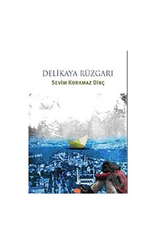 Delikaya Rüzgarı - Sevim Korkmaz Dinç - İlya Yayınları