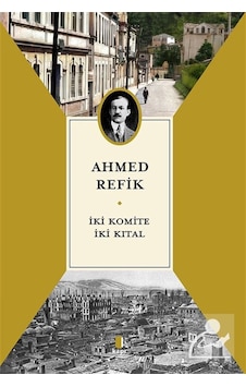 İki Komite İki Kıtal / Ahmed Refik