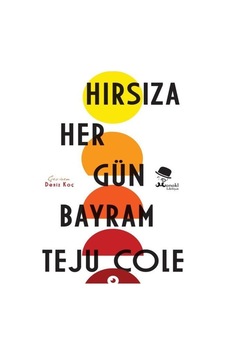 Hırsıza Her Gün Bayram / Teju Cole