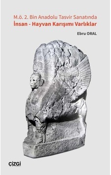 M.Ö. 2. Bin Anadolu Tasvir Sanatında Insan - Hayvan Karışımı Varl