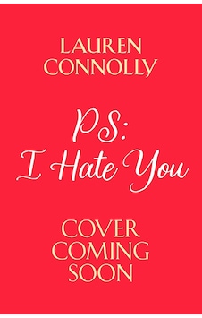 Ps: I Hate You: An Emotional, Enemies-to-lovers Romcom Perfect For Fans Of P.s. I Love You And Emily Henry
