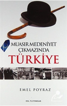 Muasır Medeniyet Çıkmazında Türkiye - Emel Poyraz - İdil Yayınları