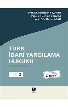 Türk İdari Yargılama Hukuku - Cilt: 3 Yazar Adı : Prof. Dr. Ramazan Yıldırım Prof Dr. Serkan Çınarlı Türk İdari Yargılama Hukuku - Cilt: 3 Yazar Adı : Prof. Dr. Ramazan Yıldırım Prof Dr. Serkan Çınarlı