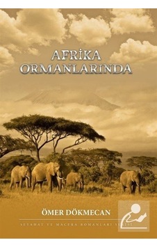Afrika Ormanlarında - Ömer Dökmecan - Zafer Ofset Yayınları Afrika Ormanlarında - Ömer Dökmecan - Zafer Ofset Yayınları