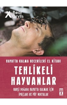 Tehlikeli Hayvanlar - Hayatta Kalma Becerileri El Kitabı 1 - Bear Grylls - Genç Timaş Tehlikeli Hayvanlar - Hayatta Kalma Becerileri El Kitabı 1 - Bear Grylls - Genç Timaş