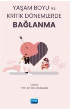 Yaşam Boyu Ve Kritik Dönemlerde Bağlanma / Kolektif Yaşam Boyu Ve Kritik Dönemlerde Bağlanma / Kolektif