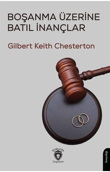 Boşanma Üzerine Batıl İnançlar / Gilbert Keith Chersterton Boşanma Üzerine Batıl İnançlar / Gilbert Keith Chersterton