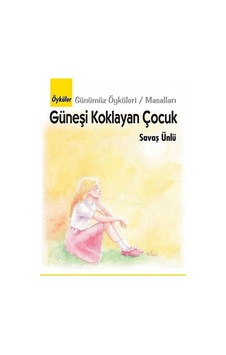 Güneşi Koklayan Çocuk - Savaş Ünlü İlk Baskı 2012