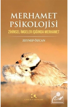 Merhamet Psikolojisi - Zihinsel İmgeler Işığında Merhamet - Zeynep Özcan - Çamlıca Yayınları Merhamet Psikolojisi - Zihinsel İmgeler Işığında Merhamet - Zeynep Özcan - Çamlıca Yayınları