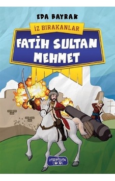 Fatih Sultan Mehmet-İz Bırakanlar - Eda Bayrak - Yediveren Çocuk Fatih Sultan Mehmet-İz Bırakanlar - Eda Bayrak - Yediveren Çocuk