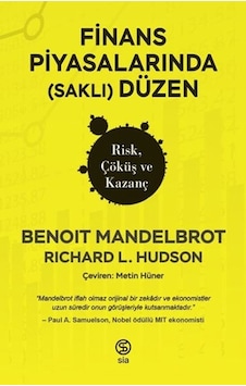 Finans Piyasalarında (Saklı) Düzen - Risk Çöküş ve Kazanç - Benoit Mandelbrot - Robert L. Hudson - Sia Finans Piyasalarında (Saklı) Düzen - Risk Çöküş ve Kazanç - Benoit Mandelbrot - Robert L. Hudson - Sia