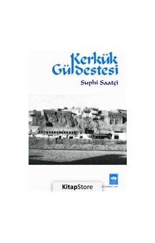 Kerkük Güldestesi - Suphi Saatçi - Ötüken Neşriyat