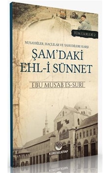 Nusayriler, Haçlılar ve Yahudilere Karşı Şam'daki Ehl-i Sünnet - Tüm Eserleri 2 - Ebu Mus'ab Es-Suri - Küresel Kitap Nusayriler, Haçlılar ve Yahudilere Karşı Şam'daki Ehl-i Sünnet - Tüm Eserleri 2 - Ebu Mus'ab Es-Suri - Küresel Kitap