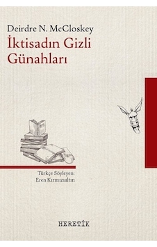 İktisadın Gizli Günahları - Deirdre N. McCloskey - Heretik Yayıncılık