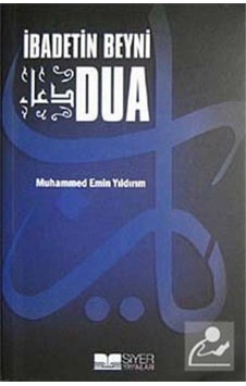 İbadetin Beyni Dua - Muhammed Emin Yıldırım - Siyer Yayınları İbadetin Beyni Dua - Muhammed Emin Yıldırım - Siyer Yayınları