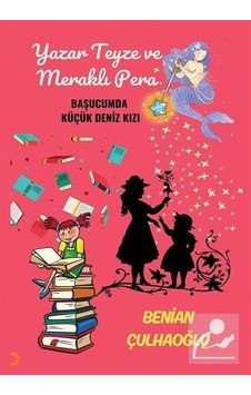 Yazar Teyze Ve Meraklı Pera & Başucumda Küçük Deniz Kızı / Ben... Yazar Teyze Ve Meraklı Pera & Başucumda Küçük Deniz Kızı / Ben...