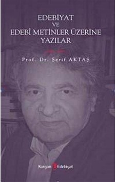 Edebiyat ve Edebi Metinler Üzerine Yazılar - Şerif Aktaş - Berikan Yayınevi
