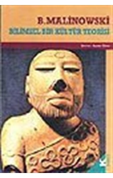 Bilimsel Bir Kültür Teorisi / Bronislaw Malinowski Bilimsel Bir Kültür Teorisi / Bronislaw Malinowski