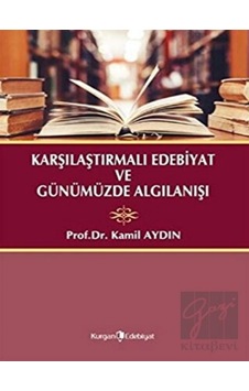 Kurgan Edebiyat - Karşılaştırmalı Edebiyat ve Günümüzde Algılanışı