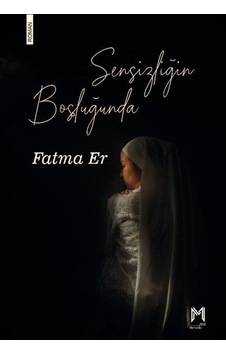 Sensizliğin Boşluğunda / Fatma Er Sensizliğin Boşluğunda / Fatma Er