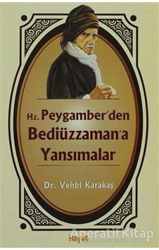 Hz. Peygamber'den Bediüzzaman'a Yansımalar  - Vehbi Karakaş  - Hayat Yayıncılık