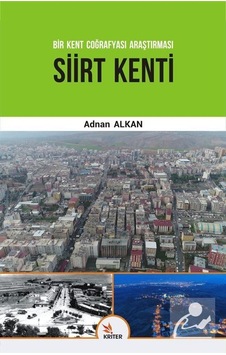 Siirt Kenti-Bir Kent Coğrafyası Araştırması - Adnan Kalkan - Kriter