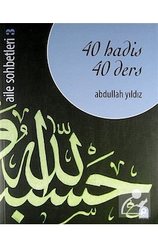40 Hadis 40 Ders / Aile Sohbetleri 3 / Abdullah Yıldız