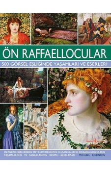 Ön Raffaellocular 500 Görsel Eşliğinde Yaşamları ve Eserleri / . Ön Raffaellocular 500 Görsel Eşliğinde Yaşamları ve Eserleri / .