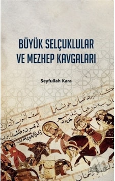 Büyük Selçuklular Ve Mezhep Kavgaları