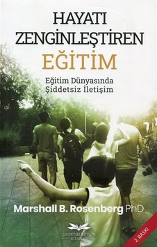 Hayatı Zenginleştiren Eğitim / Marshall B. Rosenberg Hayatı Zenginleştiren Eğitim / Marshall B. Rosenberg