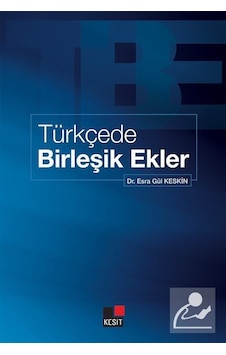 Türkçede Birleşik Ekler - Esra Gül Keskin - Kesit Yayınları Türkçede Birleşik Ekler - Esra Gül Keskin - Kesit Yayınları
