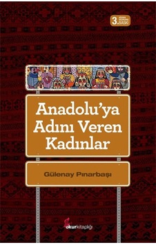 Anadolu'ya Adını Veren  Kadınlar