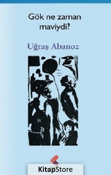 Gök Ne Zaman Maviydi ? - Uğraş Abanoz - Klaros Yayınları Gök Ne Zaman Maviydi ? - Uğraş Abanoz - Klaros Yayınları